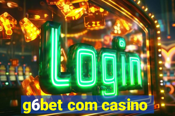 g6bet com casino